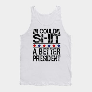 i could shit a better president Tank Top